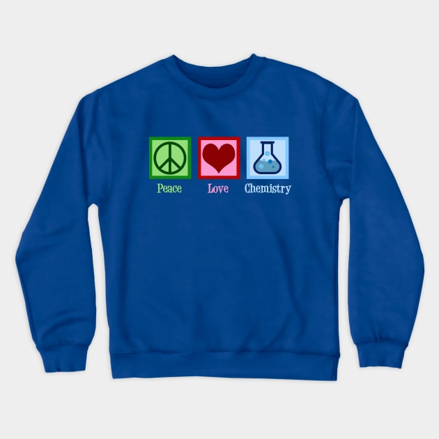 Peace Love Chemistry Crewneck Sweatshirt by epiclovedesigns